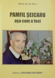 Rene Al. de Flers - Pamfil Seicaru asa cum a fost. Un erou al intregirii nationale si jurnalist de faima al Romaniei (2009) exilul romanesc legionar