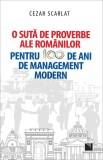 O suta de proverbe ale romanilor pentru 100 de ani de management modern - Cezar Scarlat - Niculescu