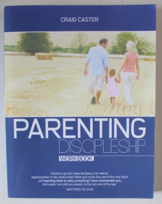 PARENTING DISCIPLES , WORKBOOK by CRAIG CASTER , 2013 foto