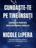 Cunoaste-te pe tine insuti. Exercitii pentru descoperirea sinelui/Nicole LePera