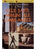 Peter A. Clayton-Martin - Cele sapte minuni ale lumii antice (Editia: 1999)