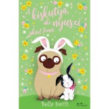 A kiskutya, aki nyuszi akart lenni - Bella Swift
