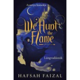 We Hunt the Flame - L&aacute;ngvad&aacute;szok - (K&uuml;l&ouml;nleges kiad&aacute;s) - Hafsah Faizal