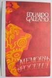 Memoria focului &ndash; Eduardo Galeano