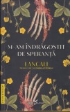AS - LANCALI - M-AM INDRAGOSTIT DE SPERANTA