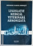 LEGISLATIE MEDICAL VETERINARA ARMONIZATA de GHEORGHE FLORINEL BRUDASCA , 2007