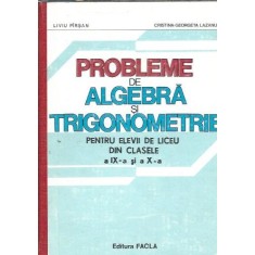 Probleme de algebra si trigonometrie pentru elevii de liceu din clasele a IX-a si a X-a - Liviu Pirsan