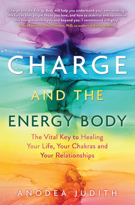 Charge and the Energy Body: The Vital Key to Healing Your Life, Your Chakras, and Your Relationships foto