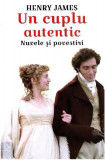 Un cuplu autentic. Nuvele și povestiri - Paperback brosat - Henry James - Orizonturi, 2022