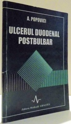 ULCERUL DUODENAL POSTBULBAR de A. POPOVICI , 1999 foto