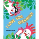 I Love You, Cockatoo!