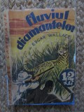 Edgar Wallace - Fluviul diamantelor (Colecția Romanele Captivante) Nr. 3