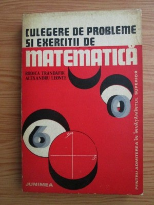 Rodica Trandafir, A. Leonte - Culegere de probleme si exercitii de matematica foto