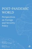 Post-Pandemic World: Perspectives on Foreign and Security Policy - Olivia Toderean Sergiu Celac George Scutaru - Editura Curtea Veche