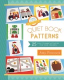 Quiet Book Patterns: 25 Easy-To-Make Activities for Your Children