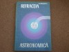 Refractia Astronomica - N.I. Dinulescu, Editura Academiei 1967, 312 pagini, Stare Foarte Buna