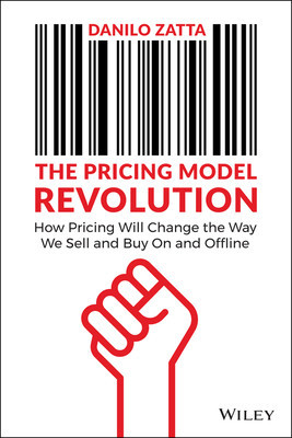 The Pricing Model Revolution: How Pricing Will Change the Way We Sell and Buy on and Offline foto