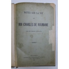 NOTES SUR LA VIE DU ROI CHARLES DE ROUMANIE, BUCURESTI 1894