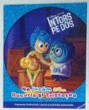 DISNEY PIXAR , INTORS PE DOS , NE JUCAM CU BUCURIA SI TRISTETEA , 2015 * BOGAT ILUSTRATA