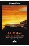 Ardahal. Templul luminii lui Zamolxis - George Cadar