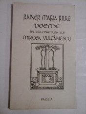 RAINER MARIA RILKE - POEME IN TALMACIREA LUI MIRCEA VULCANESCU (editie in germana si romana) foto