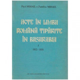 Paul Mihail, Zamfira Mihail - Acte in limba romana tiparite in Basarabia vol. I 1812-1830 - 124336