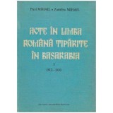 Paul Mihail, Zamfira Mihail - Acte in limba romana tiparite in Basarabia vol. I 1812-1830 - 124336