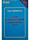 Ioan Mihailescu - Sisteme de invatamant superior in Europa Centrala si de Est (Editia: 1997)