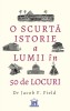 O Scurta Istorie A Lumii In 50 De Locuri, Jacob F. Field - Editura DPH