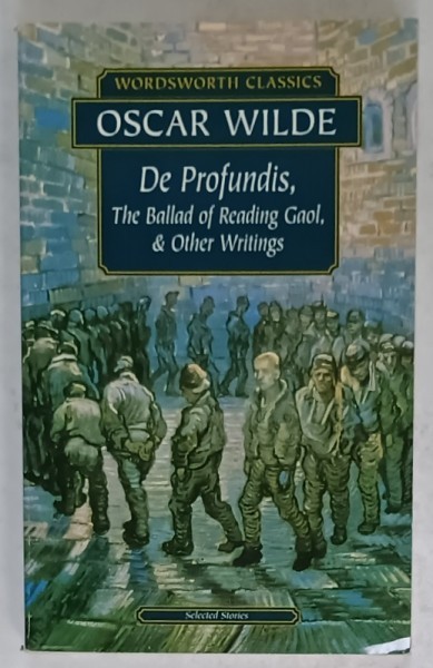 DE PROFUNDIS , THE BALLAD OF READING GAOL and OTHER WRITINGS by OSCAR WILDE , 2003 , * PREZINTA URME DE INDOIRE