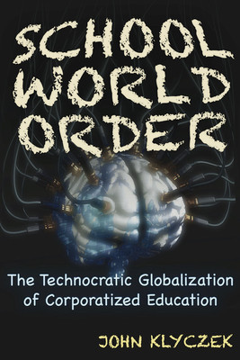 School World Order: Skull and Bones, Technocracy, and the Corporate Globalization of Education foto