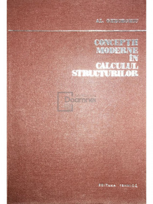 Al. Gheorghiu - Concepții moderne &amp;icirc;n calculul structurilor (editia 1975) foto