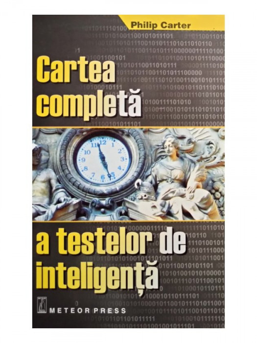 Philip Carter - Cartea completa a testelor de inteligenta (editia 2007)