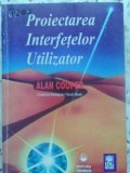 Proiectarea Interfetelor Utilizator - Alan Cooper, Tehnica 1997, Dezvoltare personala, 488 pg, Carte