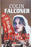 Anastasia - Colin Falconer, Aldo Press, 2004, Carte Politista, Limba Romana, Coperta Cartonata, 558 Pagini