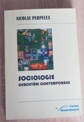 SOCIOLOGIE. Cercetări contemporane - Nicolae Perpelea foto