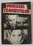 PROCESUL CEAUSESTILOR - STENOGRAMA INTEGRALA SI CASETA VIDEO , 1991 , LIPSA CASETA VIDEO *