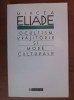 Mircea Eliade - Ocultism, Vrajitorie si Mode Culturale (istoria credintelor si ideilor religioase religiilor ocult oculta ocultismul magie samanism)