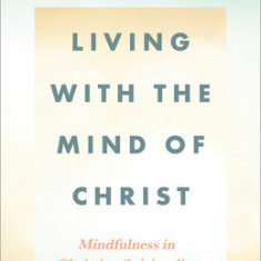 Living With the Mind of Christ: Mindfulness in Christian Spirituality