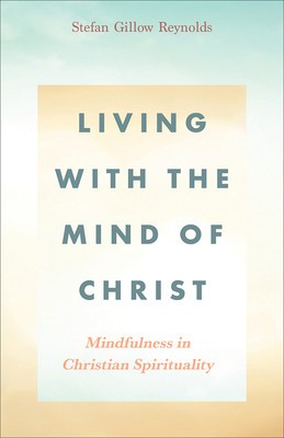 Living With the Mind of Christ: Mindfulness in Christian Spirituality foto