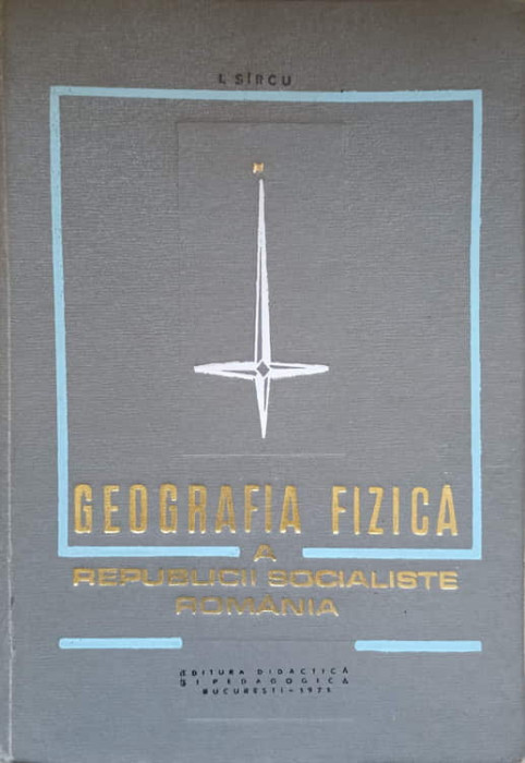 GEOGRAFIA FIZICA A REPUBLICII SOCIALISTE ROMANIA-I. SIRCU