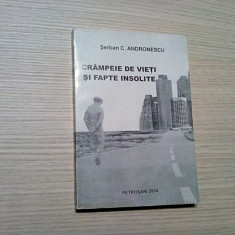 CRAMPEIE DE VIETI SI FAPTE INSOLITE - Vol.I - Serban C. Andronescu - 2004, 335p.