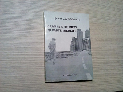 CRAMPEIE DE VIETI SI FAPTE INSOLITE - Vol.I - Serban C. Andronescu - 2004, 335p. foto