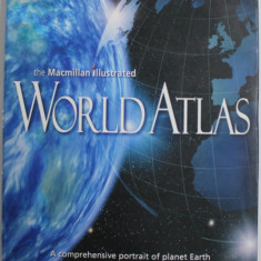 THE MACMILLAN ILLUSTRATED WORLD ATLAS , 2004 , A COMPREHENSIVE PORTRAIT OF PLANET EARTH , COPERTA CARTONATA SI SUPRACOPERTA