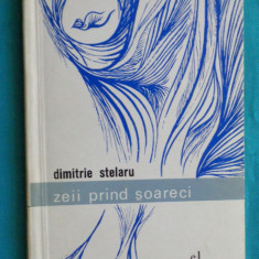 Dimitrie Stelaru – Zeii prind soareci ( prima editie )