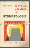 Cumpara ieftin Metalo-Ceramica In Stomatologie - Viforel Ivan