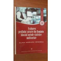 Evaluarea profilului saraciei din Romania folosind metode statistice multivariate- Alina Mariuca Ionescu