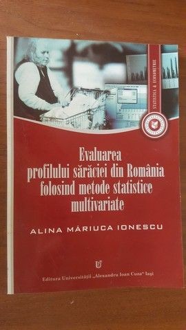Evaluarea profilului saraciei din Romania folosind metode statistice multivariate- Alina Mariuca Ionescu