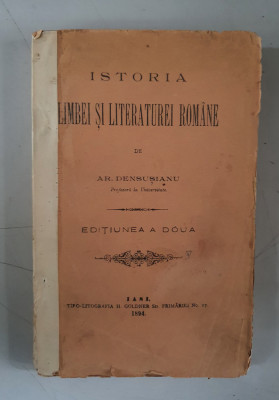 ISTORIA LIMBEI SI LITERATUREI ROMANE - ARON DENSUSIANU - IASI, 1894 foto