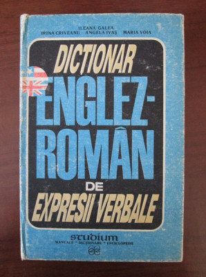 Ileana Galea - Dictionar Englez-Roman de expresii verbale (1991, ed. cartonata) foto